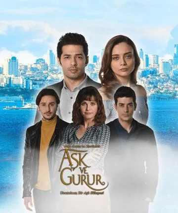 Любовь и гордость / Ask ve Gurur (2017) cериал смотреть онлайн в хорошем качестве