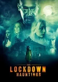 Призраки локдауна / The Lockdown Hauntings (2021) фильм смотреть онлайн Призраки локдауна / The Lockdown Hauntings (2021) фильм смотреть онлайн в хорошем качестве