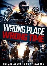 Не в том месте, не в то время / Wrong Place, Wrong Time (2021) фильм смотреть онлайн Не в том месте, не в то время / Wrong Place, Wrong Time (2021) фильм смотреть онлайн в хорошем качестве