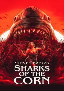Акулы кукурузы / Sharks of the Corn (2021) фильм смотреть онлайн Акулы кукурузы / Sharks of the Corn (2021) фильм смотреть онлайн в хорошем качестве