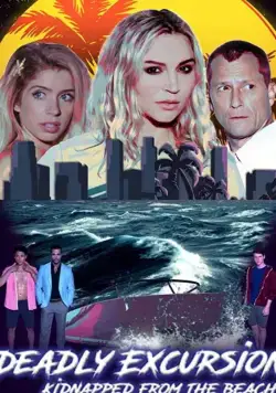 Deadly Excursion: Kidnapped from the Beach / Deadly Excursion: Kidnapped from the Beach (2021) фильм смотреть онлайн Deadly Excursion: Kidnapped from the Beach / Deadly Excursion: Kidnapped from the Beach (2021) фильм смотреть онлайн в хорошем качестве