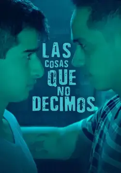Смотреть Las Cosas Que No Decimos(2019) фильм в онлайне бесплатно
