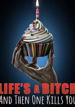 Life's A Bitch and then One Kills You (2019) фильм смотреть онлайн Life's A Bitch and then One Kills You (2019) фильм смотреть онлайн в хорошем качестве