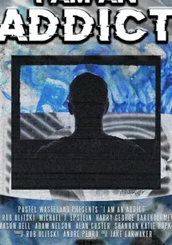 I Am an Addict (2019) фильм смотреть онлайн I Am an Addict (2019) фильм смотреть онлайн в хорошем качестве
