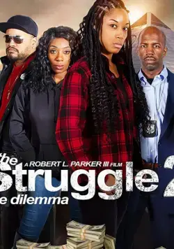 The Struggle II: The Dilemma / The Struggle II: The Delimma (2021) фильм смотреть онлайн в хорошем качестве