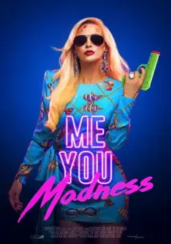 Я, ты, безумие / Me You Madness (2021) фильм смотреть онлайн Я, ты, безумие / Me You Madness (2021) фильм смотреть онлайн в хорошем качестве