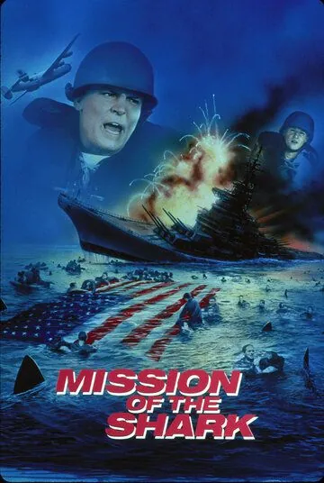 Миссия акулы / Mission of the Shark: The Saga of the U.S.S. Indianapolis (1991) фильм смотреть онлайн в хорошем качестве
