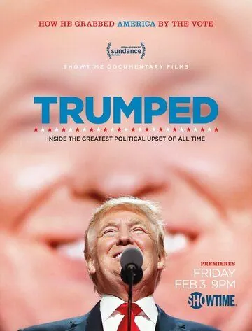 Трампированные / Trumped: Inside the Greatest Political Upset of All Time (2017) фильм смотреть онлайн Трампированные / Trumped: Inside the Greatest Political Upset of All Time (2017) фильм смотреть онлайн в хорошем качестве