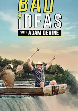 Bad Ideas with Adam Devine / Bad Ideas with Adam Devine (2020) cериал смотреть онлайн в хорошем качестве