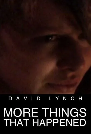 Еще кое-что из случившегося / More Things That Happened (2007) фильм смотреть онлайн Еще кое-что из случившегося / More Things That Happened (2007) фильм смотреть онлайн в хорошем качестве