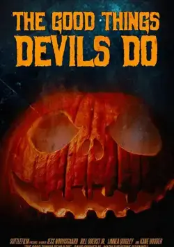 The Good Things Devils Do (2021) фильм смотреть онлайн в хорошем качестве