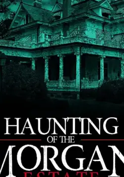 The Haunting of the Morgan Estate (2020) фильм смотреть онлайн The Haunting of the Morgan Estate (2020) фильм смотреть онлайн в хорошем качестве