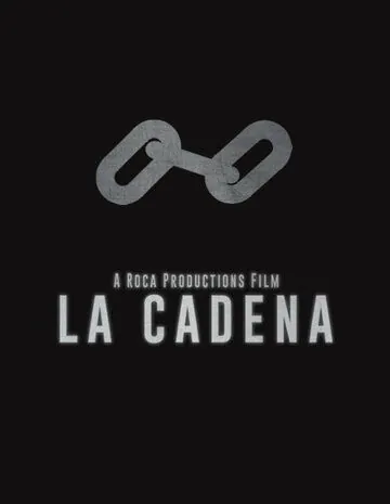 La Cadena фильм смотреть онлайн La Cadena фильм смотреть онлайн в хорошем качестве