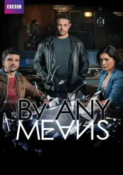 Любыми средствами / By Any Means (2013) cериал смотреть онлайн в хорошем качестве