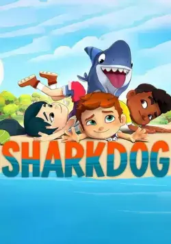 Sharkdog (2021) cериал мультфильм смотреть онлайн Sharkdog (2021) cериал мультфильм смотреть онлайн в хорошем качестве