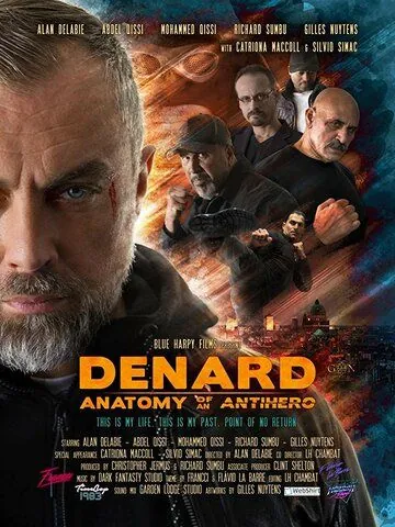 Denard Anatomy of An Antihero (2019) фильм смотреть онлайн в хорошем качестве