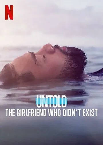 Untold: The Girlfriend Who Didn't Exist (2022) cериал смотреть онлайн Untold: The Girlfriend Who Didn't Exist (2022) cериал смотреть онлайн в хорошем качестве