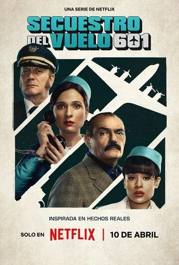 Захват рейса 601 / Secuestro al vuelo 601 (2024) cериал смотреть онлайн в хорошем качестве