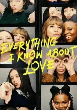 Всё, что я знаю о любви / Everything I Know About Love (2022) cериал смотреть онлайн Всё, что я знаю о любви / Everything I Know About Love (2022) cериал смотреть онлайн в хорошем качестве