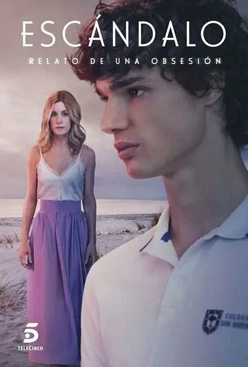 Скандал. История одержимости / Escándalo, relato de una obsesión (2023) cериал смотреть онлайн Скандал. История одержимости / Escándalo, relato de una obsesión (2023) cериал смотреть онлайн в хорошем качестве