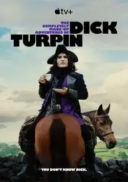 Полностью выдуманные приключения Дика Турпина / The Completely Made-Up Adventures of Dick Turpin (2024) cериал смотреть онлайн в хорошем качестве