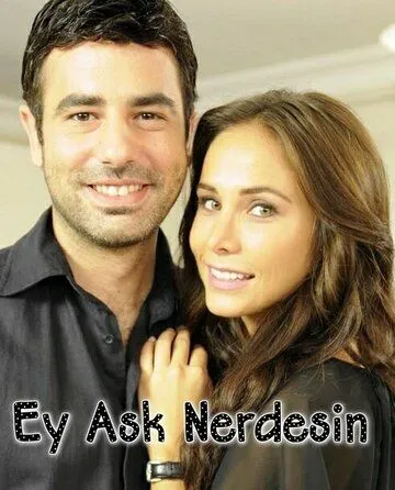 Где ты, любовь / Ey Ask Nerdesin? (2009) cериал смотреть онлайн Где ты, любовь / Ey Ask Nerdesin? (2009) cериал смотреть онлайн в хорошем качестве