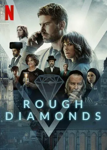 Алмазы / Rough Diamonds (2023) cериал смотреть онлайн Алмазы / Rough Diamonds (2023) cериал смотреть онлайн в хорошем качестве