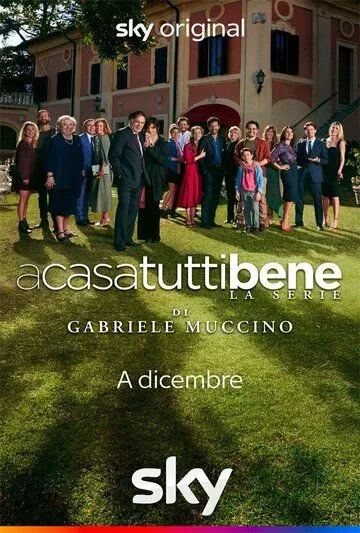 A casa tutti bene - La serie (2021) cериал смотреть онлайн в хорошем качестве