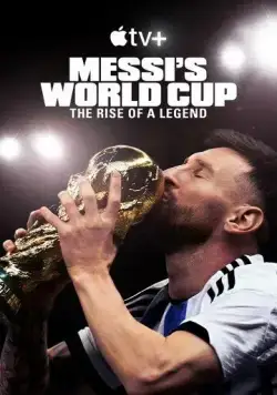 Месси и Кубок мира: Путь к вершине / Messi's World Cup: The Rise of a Legend (2024) cериал смотреть онлайн Месси и Кубок мира: Путь к вершине / Messi's World Cup: The Rise of a Legend (2024) cериал смотреть онлайн в хорошем качестве