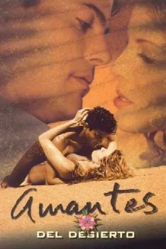 Любовники пустыни / Amantes del Desierto (2001) cериал смотреть онлайн в хорошем качестве