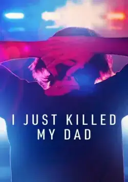 Я просто убил моего отца / I Just Killed My Dad (2022) cериал смотреть онлайн в хорошем качестве