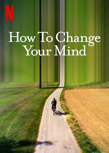 Трансформация ума / How to Change Your Mind (2022) cериал смотреть онлайн в хорошем качестве