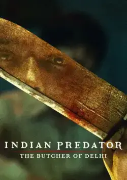 Индийский хищник: Мясник из Дели / Indian Predator: The Butcher of Delhi (2022) cериал смотреть онлайн Индийский хищник: Мясник из Дели / Indian Predator: The Butcher of Delhi (2022) cериал смотреть онлайн в хорошем качестве