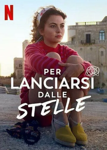 Дотянуться до звезд / Per lanciarsi dalle stelle (2022) фильм смотреть онлайн в хорошем качестве