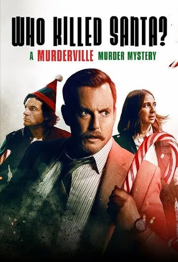 Кто убил Санту? Тайна убийства в Мердервилле / Who Killed Santa? A Murderville Murder Mystery (2022) фильм смотреть онлайн в хорошем качестве