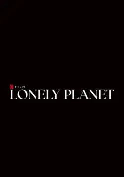 Одинокая планета / Lonely Planet (2024) фильм смотреть онлайн в хорошем качестве