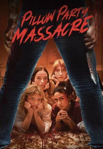 Кровавая ночёвка / Pillow Party Massacre (2023) фильм смотреть онлайн Кровавая ночёвка / Pillow Party Massacre (2023) фильм смотреть онлайн в хорошем качестве