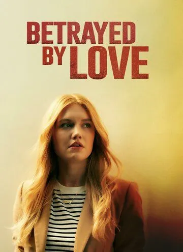 Преданная любовь / Betrayed by Love (2024) фильм смотреть онлайн Преданная любовь / Betrayed by Love (2024) фильм смотреть онлайн в хорошем качестве