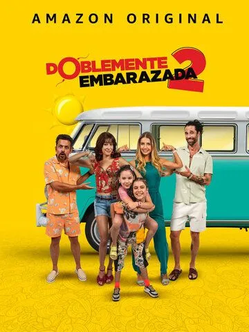 Doblemente Embarazada 2 (2022) фильм смотреть онлайн в хорошем качестве