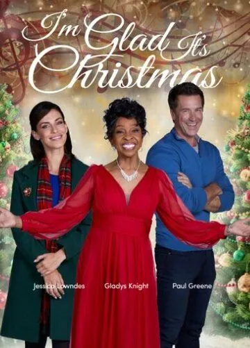 I'm Glad It's Christmas (2022) фильм смотреть онлайн в хорошем качестве