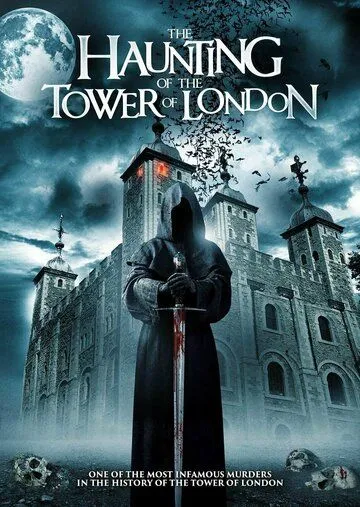 Призраки лондонского Тауэра / The Haunting of the Tower of London (2022) фильм смотреть онлайн в хорошем качестве