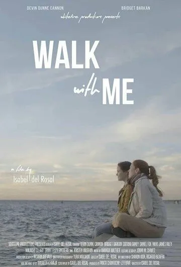 Пойдем со мной / Walk with Me (2021) фильм смотреть онлайн в хорошем качестве