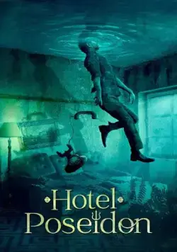 Отель «Посейдон» / Hotel Poseidon (2021) фильм смотреть онлайн в хорошем качестве