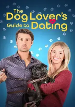 Руководство по свиданиям для любителей собак / The Dog Lover's Guide to Dating (2023) фильм смотреть онлайн Руководство по свиданиям для любителей собак / The Dog Lover's Guide to Dating (2023) фильм смотреть онлайн в хорошем качестве