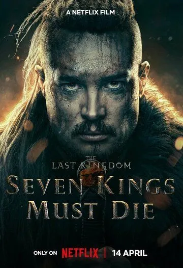 Последнее королевство: Семь королей должны умереть / Seven Kings Must Die (2023) фильм смотреть онлайн Последнее королевство: Семь королей должны умереть / Seven Kings Must Die (2023) фильм смотреть онлайн в хорошем качестве