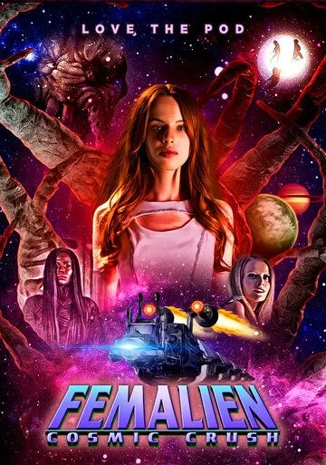 Femalien: Cosmic Crush (2020) фильм смотреть онлайн в хорошем качестве