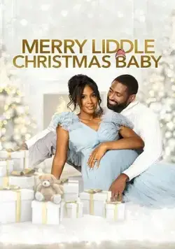 Merry Liddle Christmas Baby (2021) фильм смотреть онлайн в хорошем качестве