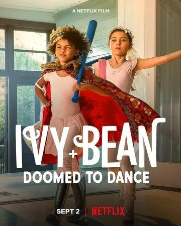 Айви + Бин: Обречённые танцевать / Ivy + Bean: Doomed to Dance (2022) фильм смотреть онлайне бесплатно Смотреть Айви + Бин: Обречённые танцевать / Ivy + Bean: Doomed to Dance(2022) фильм в онлайне бесплатно