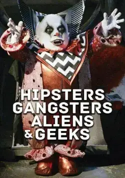 Хипстеры, гангстеры, пришельцы и гики / Aliens, Clowns & Geeks (2019) фильм смотреть онлайн Хипстеры, гангстеры, пришельцы и гики / Aliens, Clowns & Geeks (2019) фильм смотреть онлайн в хорошем качестве