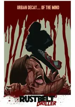 Rust Belt Driller (2021) фильм смотреть онлайн в хорошем качестве